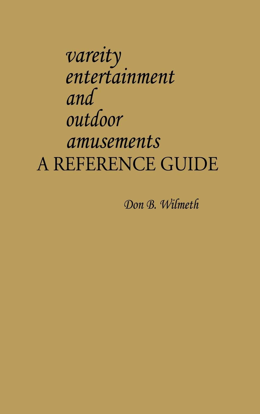 Variety Entertainment and Outdoor Amusements: A Reference Guide to American Popular Culture | Perfect for Historians, Event Planners & Cultural Enthusiasts
