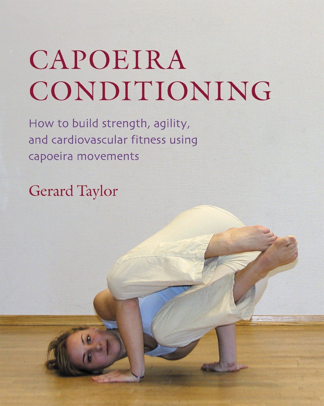 Capoeira Conditioning Book by Gerard Taylor - Build Strength, Agility & Fitness | Martial Arts Training Guide for Home & Gym Workouts