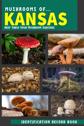 **Kansas Mushroom Foraging Guide: Identification & Hunting Log Book for Beginners & Experts – Perfect for Outdoor Adventures & Nature Exploration**