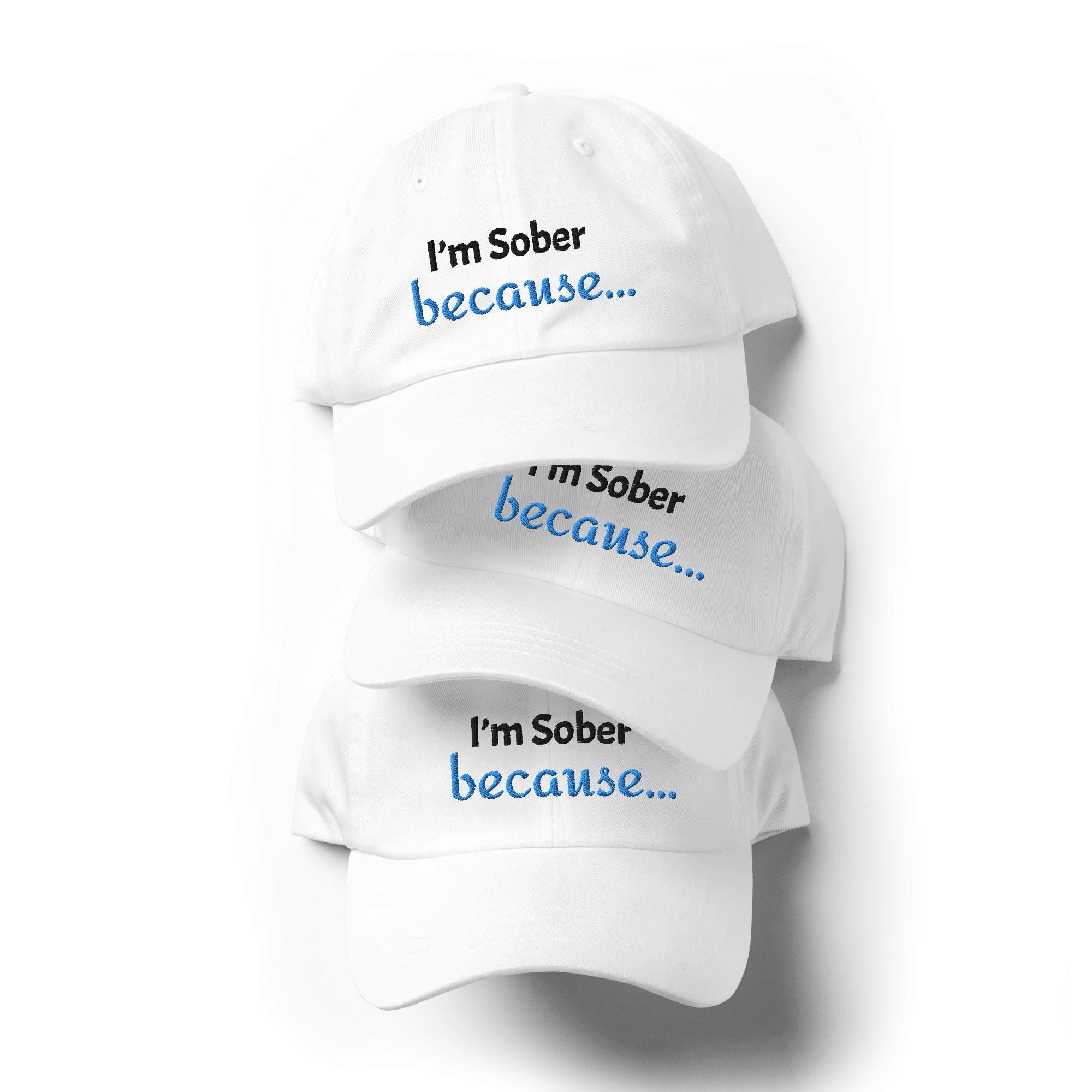 I'm Sober, Because... Dad Hat - Motivational Sobriety Baseball Cap for Men & Women - Perfect for Recovery Meetings, AA Support & Daily Encouragement