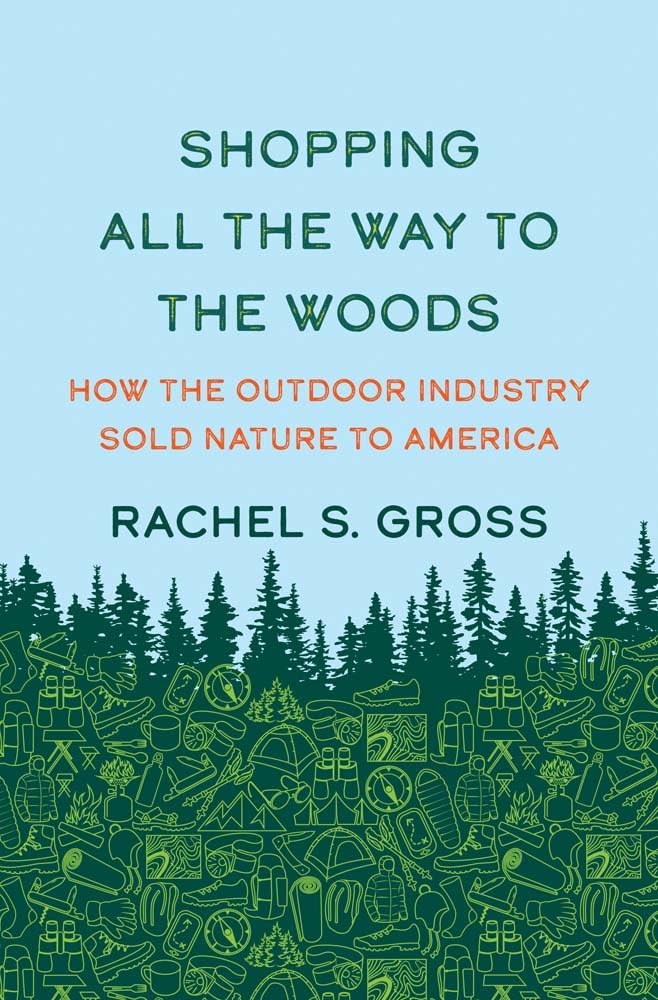 Outdoor Gear & Nature Shopping: How the Outdoor Industry Marketed Nature to America | Camping, Hiking & Adventure Lifestyle