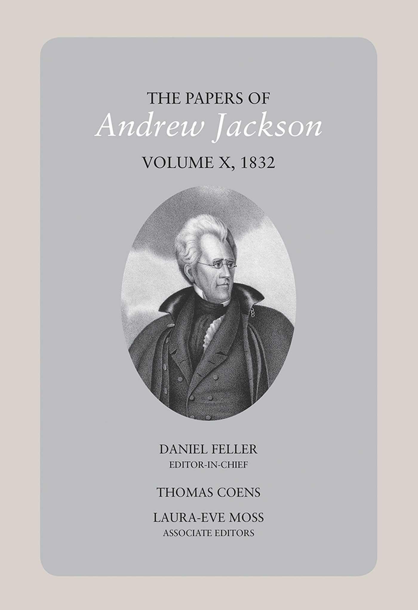 Andrew Jackson Papers Vol. 10: 1832 Historical Documents | UTP Andrew Jackson Collection | Research & Academic Study Resource