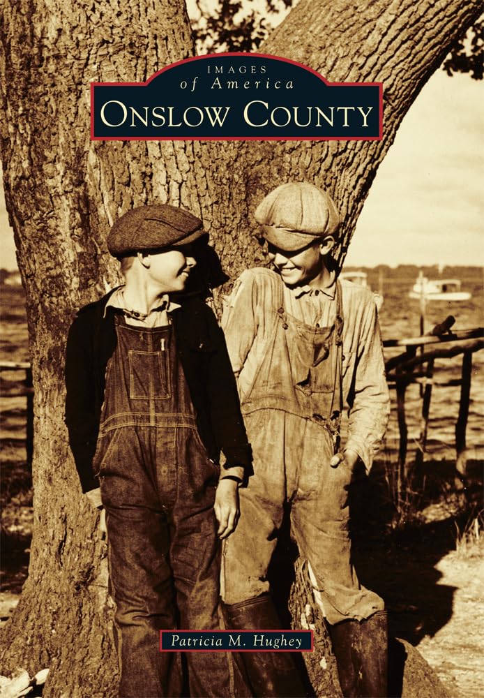 Onslow County (Images of America) - Historical Photographs & Local History Book - Perfect for Genealogy Research, North Carolina History Buffs & Gift Giving