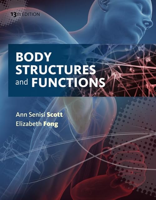 Body Structures and Functions - Comprehensive Guide to Human Anatomy & Physiology | Ideal for Students, Medical Professionals & Health Enthusiasts
