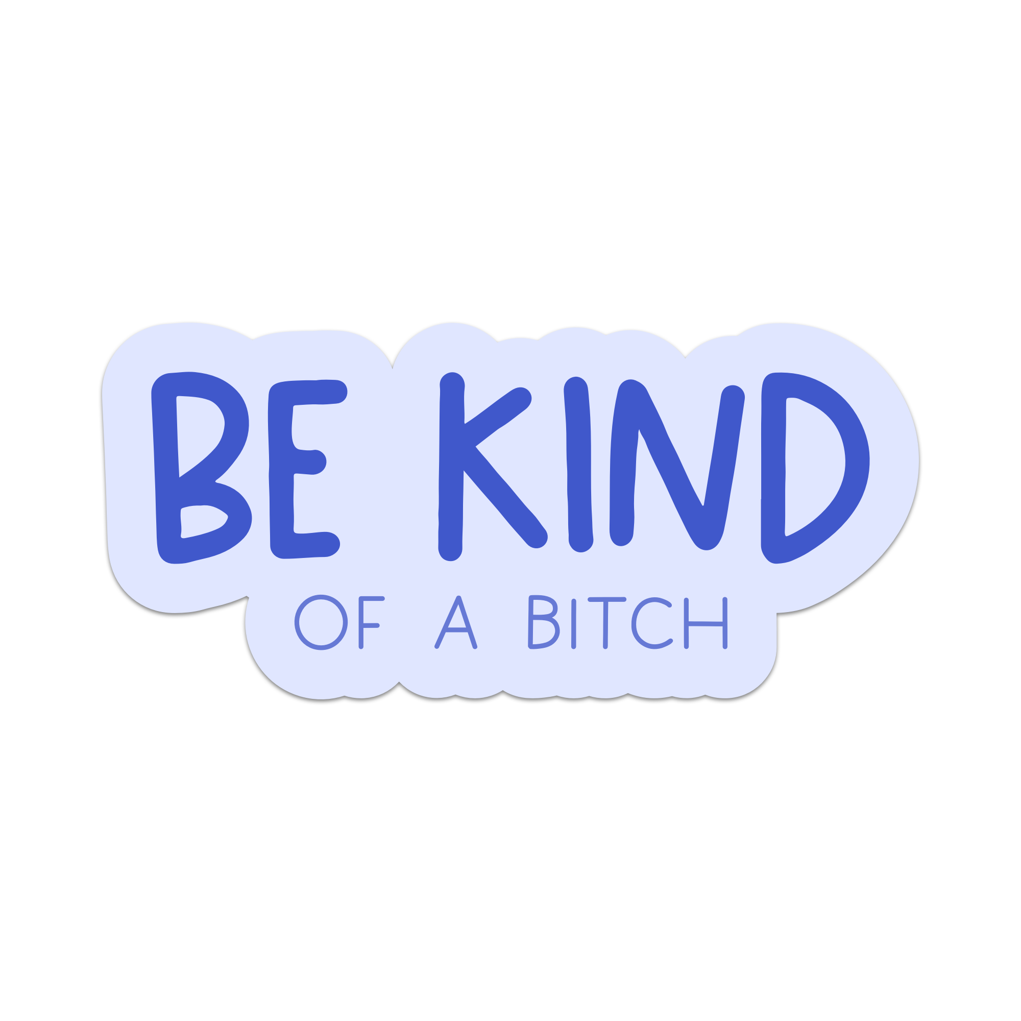 Be Kind Of A Bitch Vinyl Sticker - Waterproof & Durable Decal for Laptops, Cars, Tumblers - Funny Sarcastic Sticker for Office, Home, Gifts