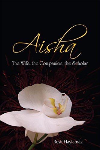 Aisha: The Wife, Companion, and Scholar - Biography of Prophet Muhammad's Beloved Wife | Islamic History & Muslim Women's Studies | Perfect for Book Clubs & Islamic Education