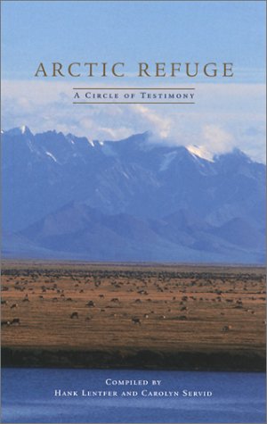 Arctic Refuge: A Circle of Testimony - Nature Memoir & Environmental Conservation Book | Perfect for Eco-Conscious Readers & Book Clubs