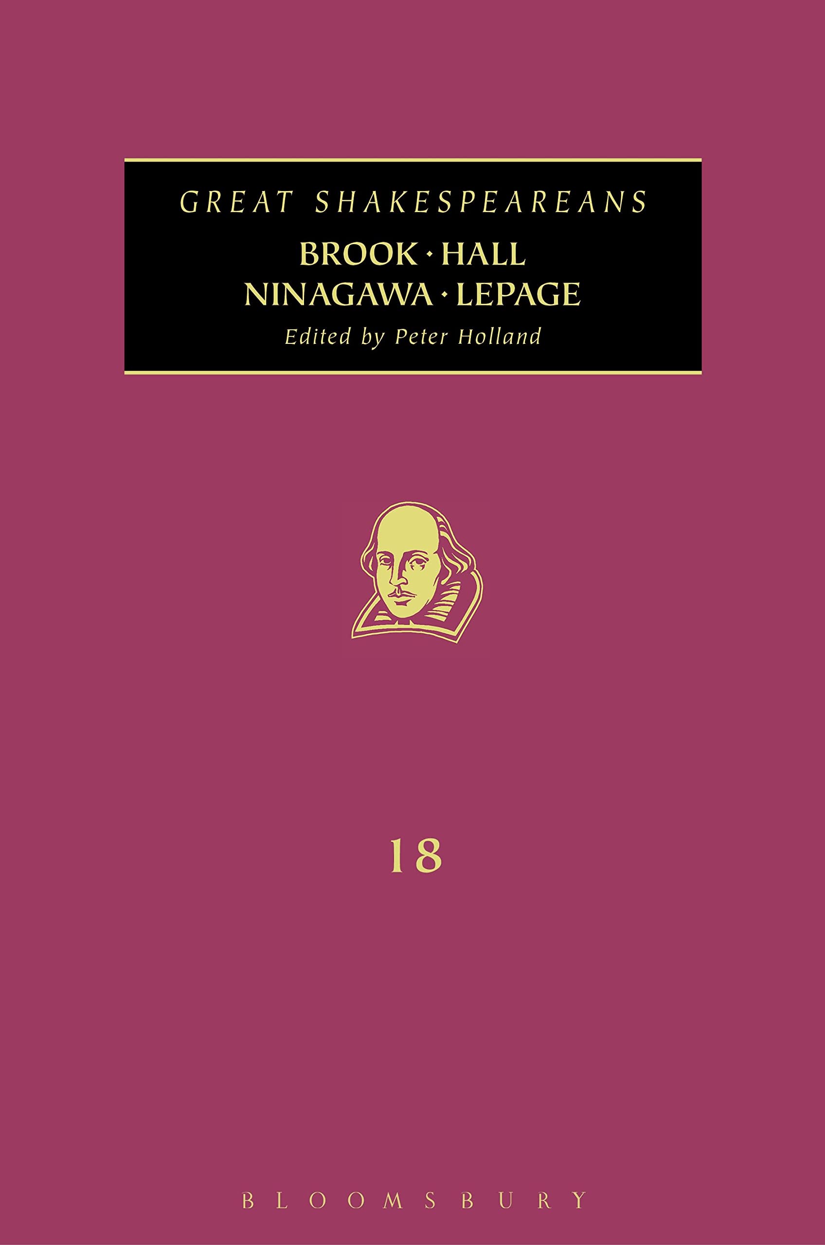 Brook, Hall, Ninagawa, Lepage: Great Shakespeareans Volume XVIII - Essential for Theater Studies & Shakespeare Enthusiasts