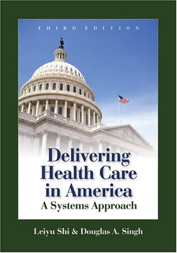 Delivering Health Care in America: A Systems Approach 3rd Edition - Comprehensive Guide for Medical Students & Healthcare Professionals