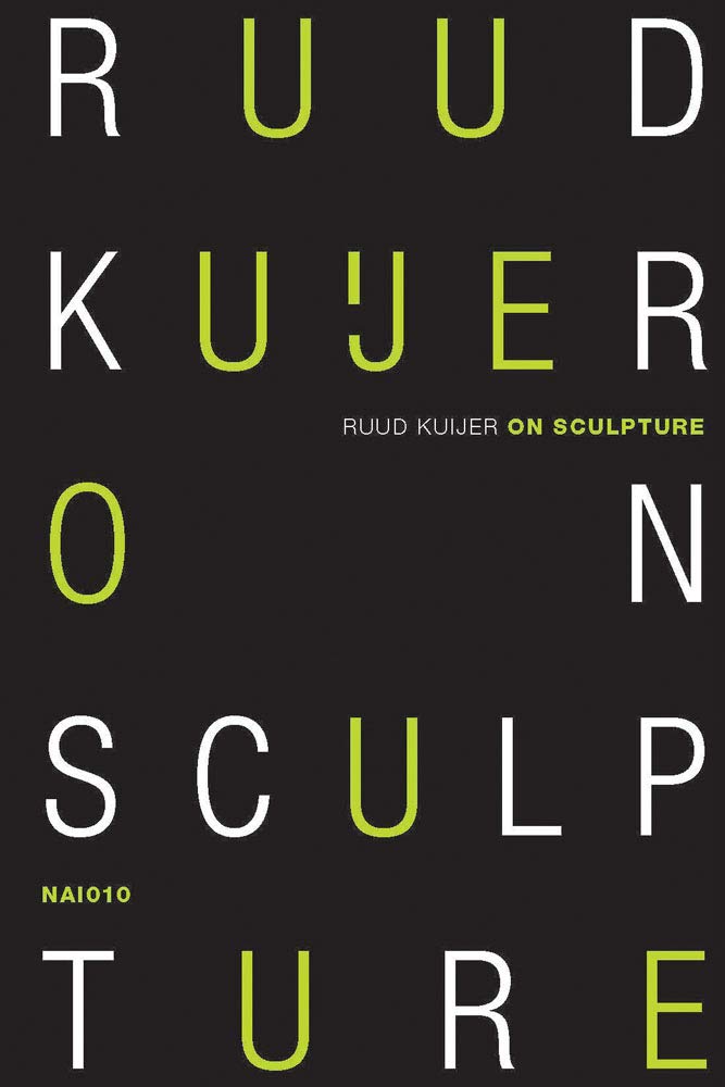Ruud Kuijer: On Sculpture - Reflections of a Maker and Observer | Art Book for Sculptors & Art Lovers | Perfect for Studio Inspiration & Art History Study