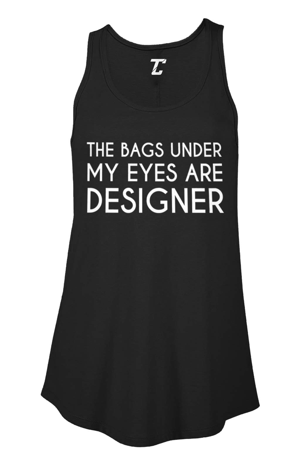 Funny Women's Flowy Tank Top - 'The Bags Under My Eyes Are Designer' Slogan Tee for Casual Wear & Girls Night Out