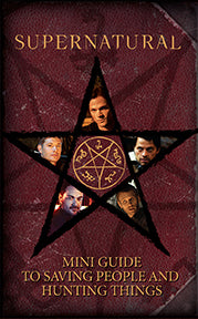 Supernatural: The Ultimate Mini Guide for Hunting Monsters and Saving Lives - Perfect for Fans, Cosplayers, and Halloween Enthusiasts