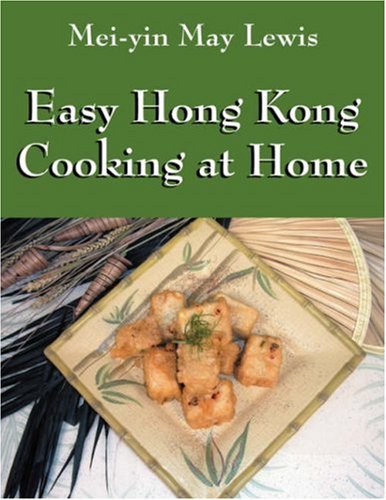 Easy Hong Kong Style Cooking at Home - Authentic Asian Recipes for Quick Meals & Family Dinners