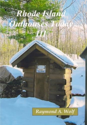 Rhode Island Outhouses Today III - Historic Outdoor Toilets Collection | Perfect for History Buffs, Photography Enthusiasts & Unique Home Decor