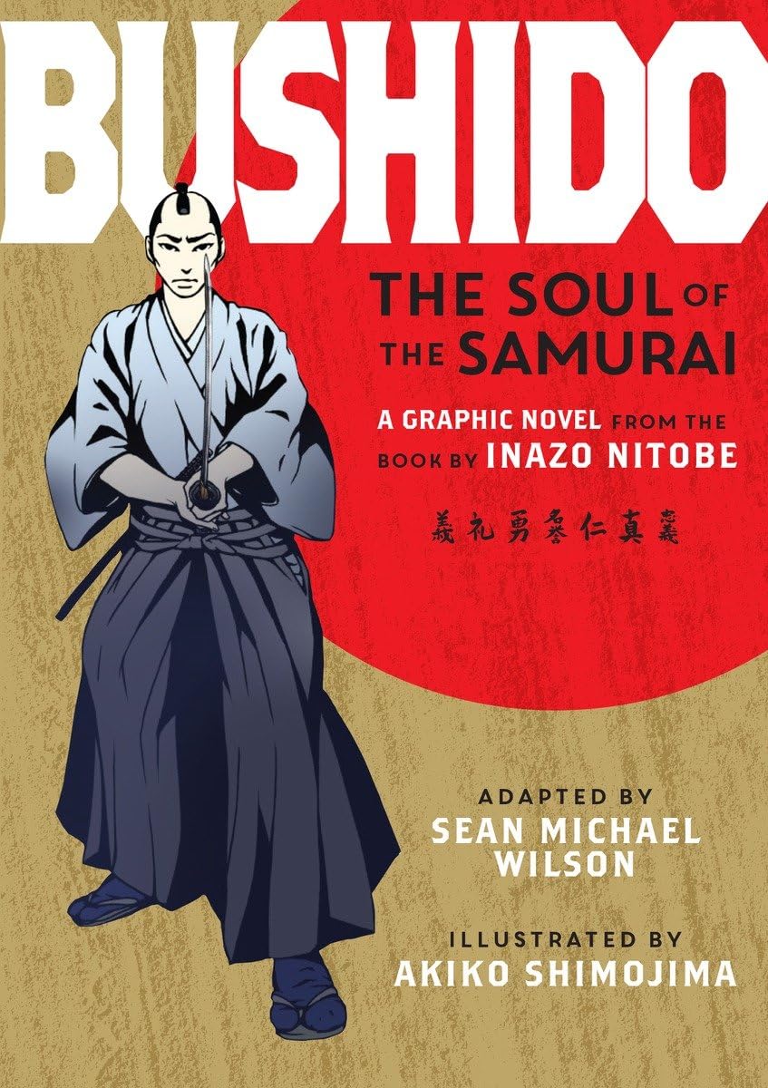 Bushido: The Soul of the Samurai - Graphic Novel by Inazo Nitobe & Sean Michael Wilson | Japanese Warrior Philosophy Book for Martial Arts Enthusiasts & Manga Collectors