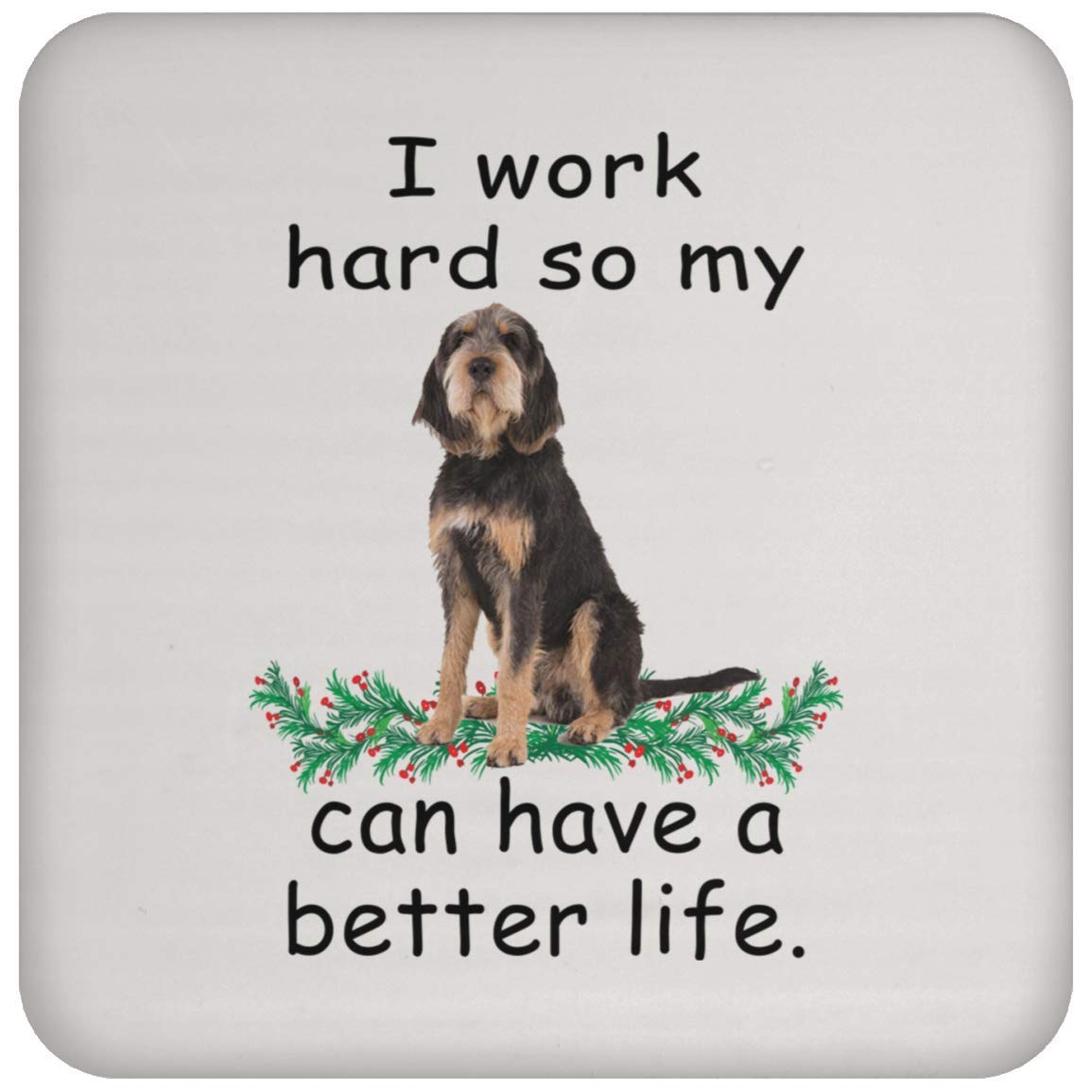 Funny Dog Lover Coaster Set - 'My Dog Can Live Better So I Can Have A Better Life' - Otterhound Black Christmas Gift 2023 - Perfect for Pet Owners, Coffee Tables & Holiday Parties