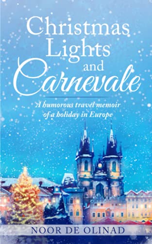 Christmas Lights and Carnevale: A Hilarious Winter Travel Memoir of Europe Adventures - Perfect for Holiday Reading & Travel Enthusiasts
