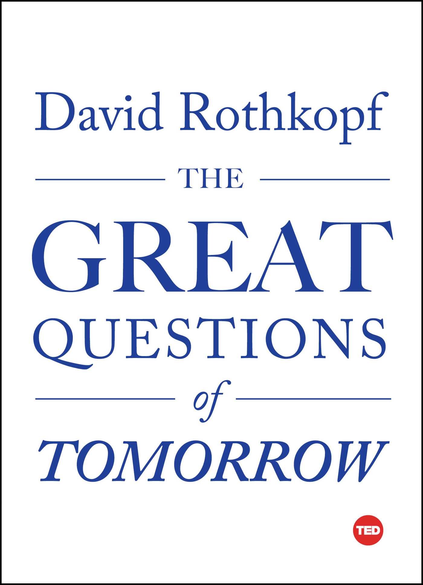 The Great Questions of Tomorrow - TED Books | Thought-Provoking Essays on Future Challenges | Perfect for Book Clubs, Self-Improvement & Intellectual Discussions