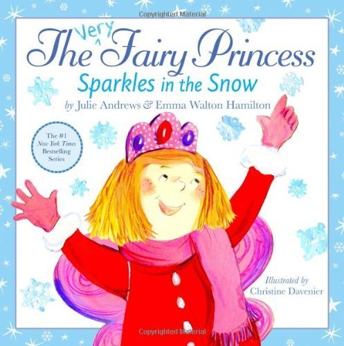 The Very Fairy Princess Sparkles in the Snow by Julie Andrews & Emma Walton Hamilton | Children's Winter Fantasy Book (2013 Hardcover) - Perfect for Holiday Storytime & Snowy Day Reading