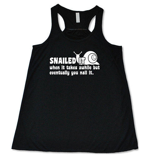 Snailed It Funny Motivational T-Shirt - When It Takes Awhile But Eventually You Nail It - Perfect for Work, Gifts & Casual Wear
