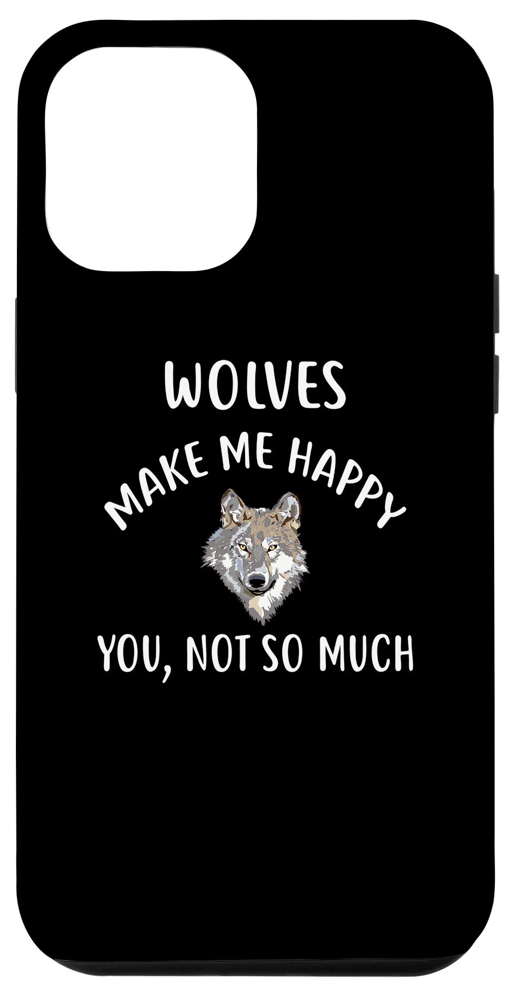 iPhone 12 Pro Max Phone Case - WOLVES Make Me Happy Design, Durable Wolf Protective Cover for Daily Use, Outdoor Adventures & Travel