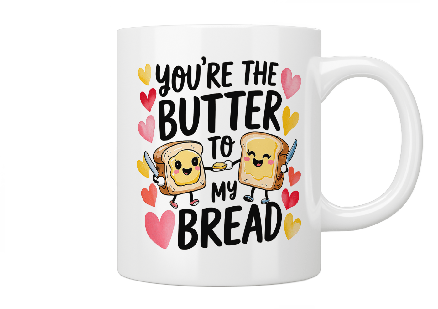 You're The Butter To My Bread