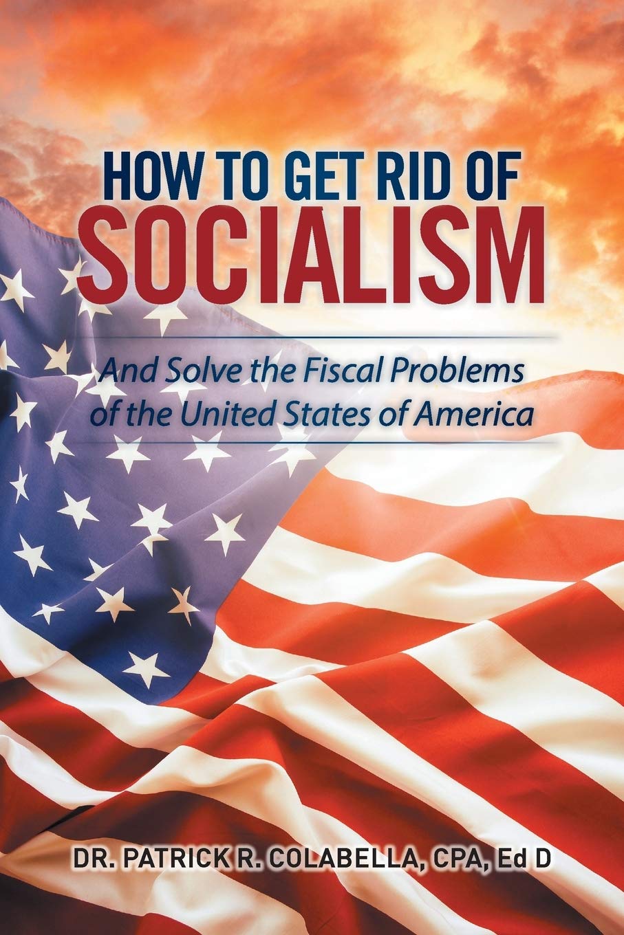 How to Overcome Socialism and Solve America's Fiscal Crisis | Political & Economic Reform Guide for US Citizens