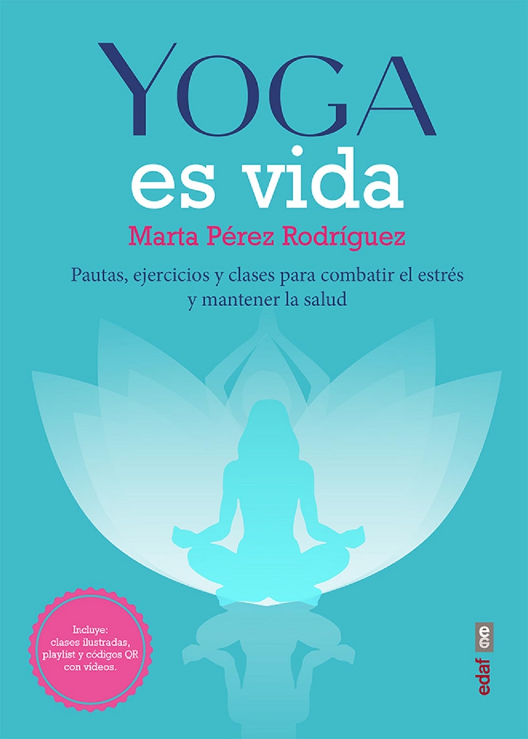 Yoga is Life: Guidelines, Exercises & Classes to Reduce Stress & Improve Health (Spanish Edition) - Perfect for Home Workouts, Meditation & Wellness Routines