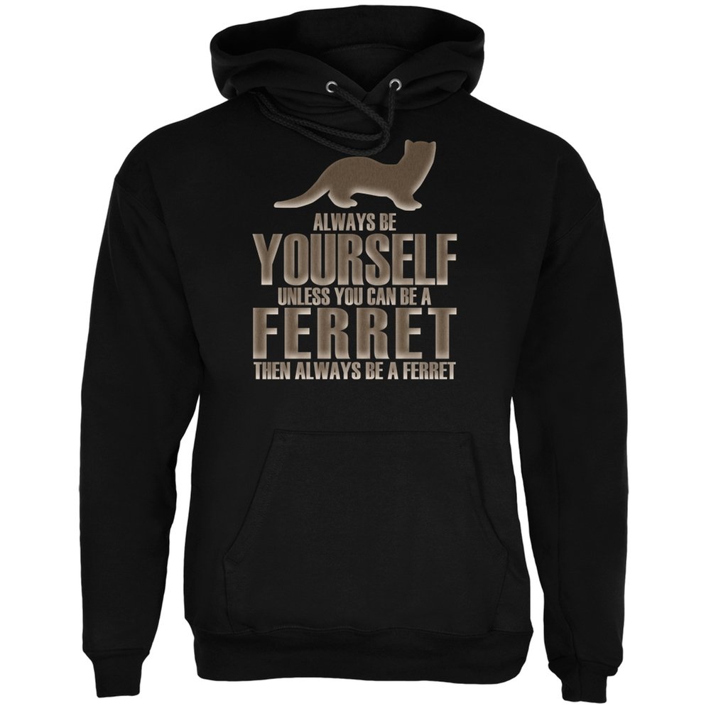 Always Be Yourself Ferret Black Adult Hoodie - Cozy Pullover Sweatshirt for Men & Women - Perfect for Casual Wear, Street Style & Gifts