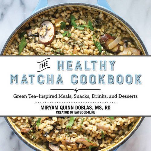 The Healthy Matcha Cookbook: Green Tea-Inspired Meals, Snacks, Drinks & Desserts by Miryam Quinn Doblas | Easy Recipes for Breakfast, Lunch & Entertaining | Perfect for Tea Lovers & Healthy Eating