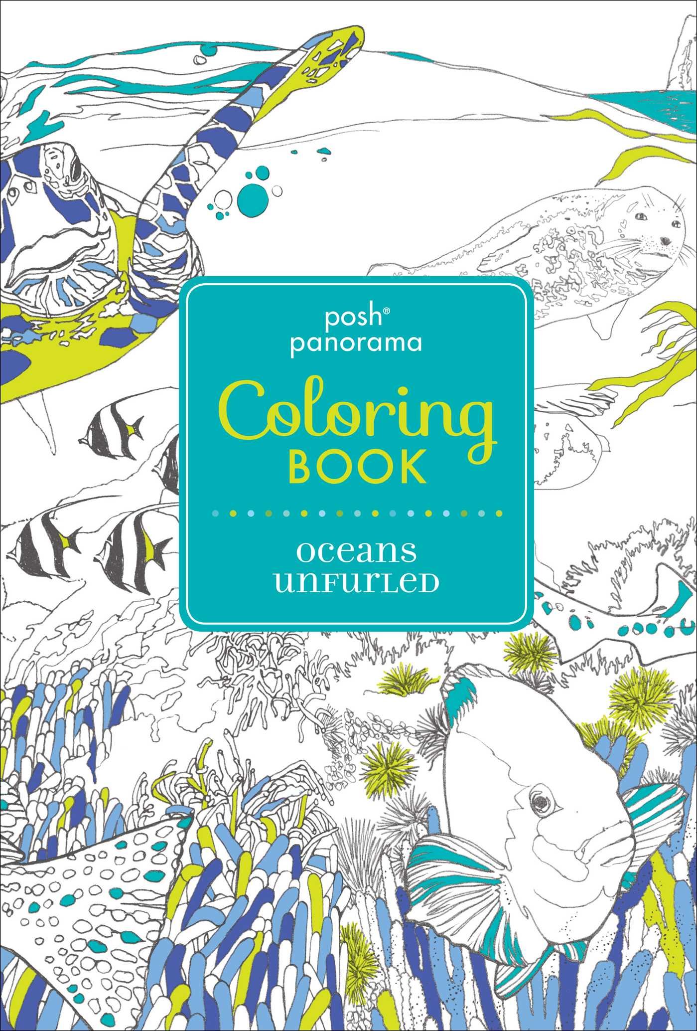 Posh Panorama Adult Coloring Book: Oceans Unfurled - Stress Relief & Mindfulness Art Therapy for Adults, Perfect for Relaxation, Meditation & Creative Expression