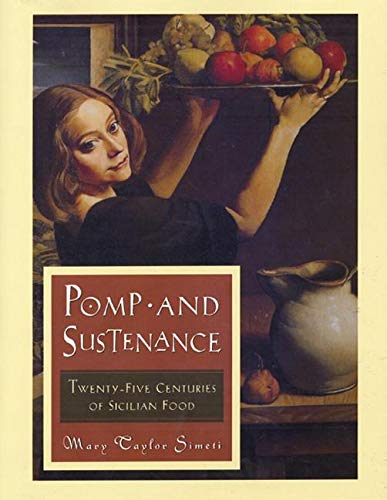 Pomp and Sustenance: 25 Centuries of Sicilian Food History - Authentic Italian Cookbook for Home Chefs & Food Lovers | Perfect for Cooking Classes, Gifts & Cultural Exploration