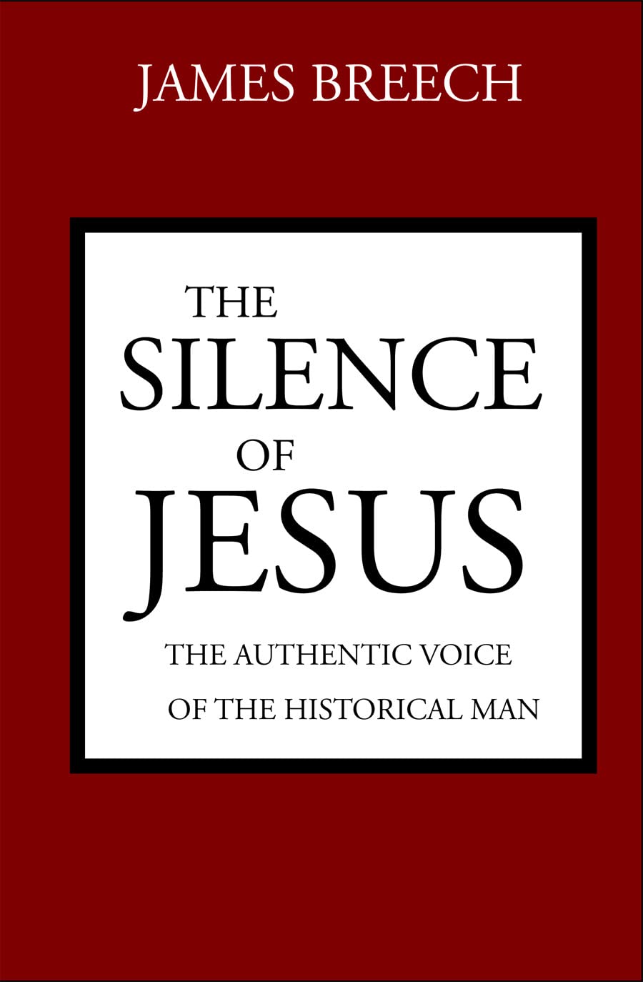 The Silence of Jesus: Exploring the Authentic Voice of the Historical Jesus - Biblical Studies, Christian Theology & Historical Research for Faith-Based Learning