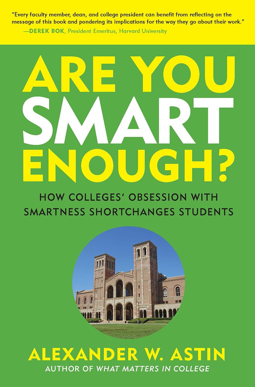 Are You Smart Enough? How Colleges' Obsession with Intelligence Impacts Students - Critical Analysis for Higher Education & Student Success