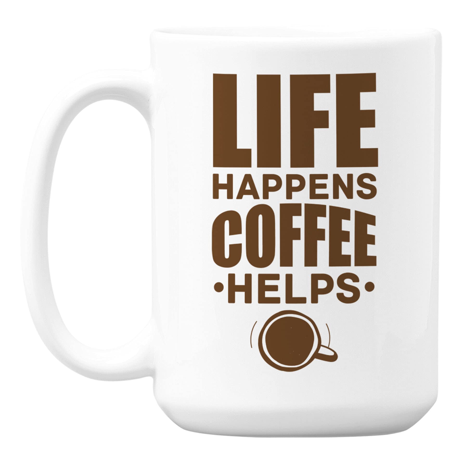 Inspirational 'Life Happens, Coffee Helps' Quote White Ceramic Coffee Mug - 15oz for Tea & Hot Drinks - Perfect for Office, Home & Gifts