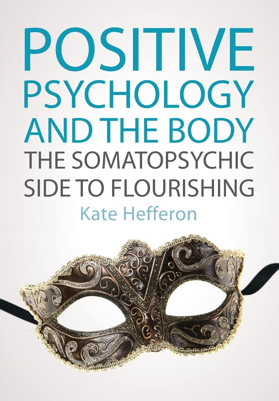 Positive Psychology and the Body: The Somatopsychic Approach to Human Flourishing | Mental Wellness & Mind-Body Connection for Personal Growth