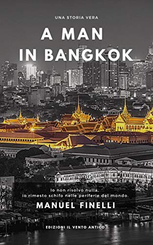 A Man in Bangkok (Man & Economy) - Italian Edition - Travel Memoir, Business Insights & Cultural Exploration in Thailand