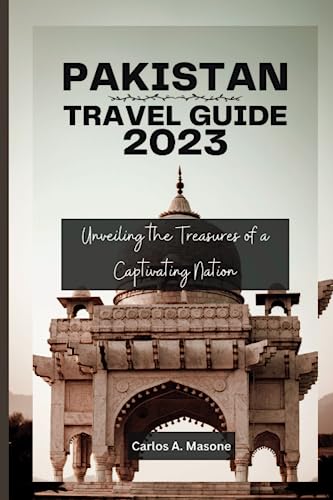 Pakistan Travel Guide 2023: Discover Hidden Gems & Must-See Attractions | Ultimate Vacation Planner for Adventure & Culture | Best for Solo Travelers & Family Trips