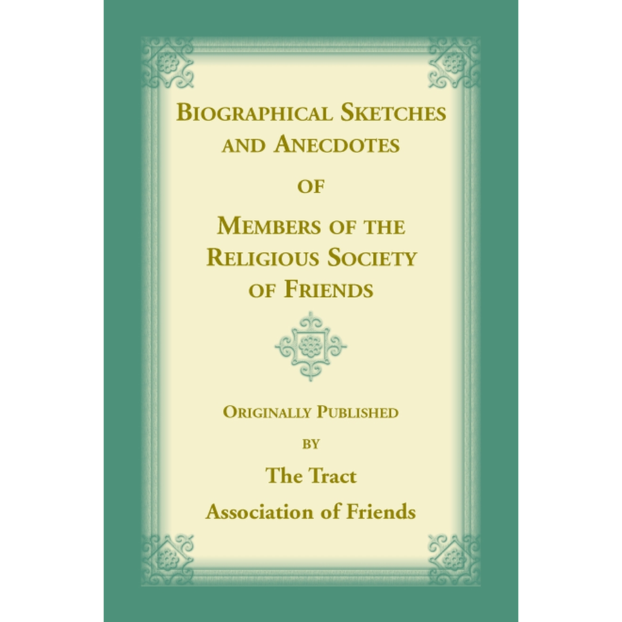 Biographical Sketches & Anecdotes of Quakers - Inspiring Stories from the Religious Society of Friends | Perfect for History Buffs & Spiritual Seekers