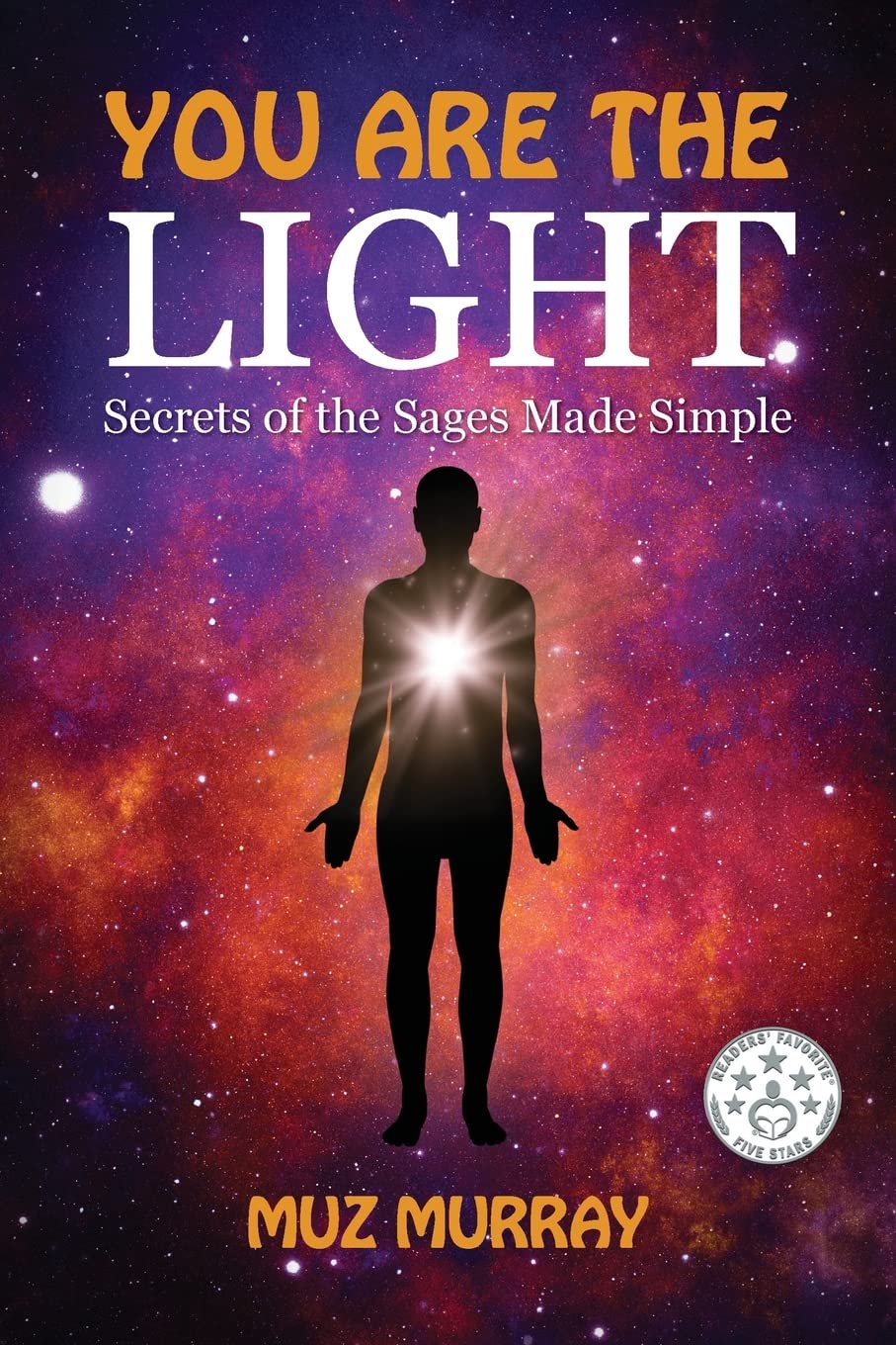 You Are The Light: Secrets of the Sages Made Simple - Spiritual Growth & Self-Discovery Guide for Meditation & Daily Inspiration