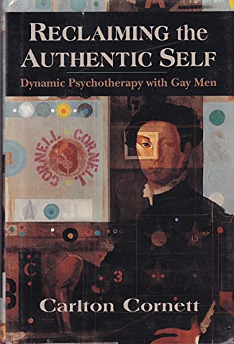 Reclaiming the Authentic Self: Dynamic Psychotherapy for Gay Men - LGBTQ+ Mental Health Guide for Self-Discovery and Personal Growth