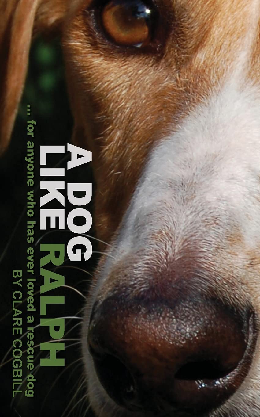 A Dog Like Ralph: Inspiring True Rescue Dog Stories for Pet Lovers | Heartwarming Animal Rescue Tales for Kids & Adults