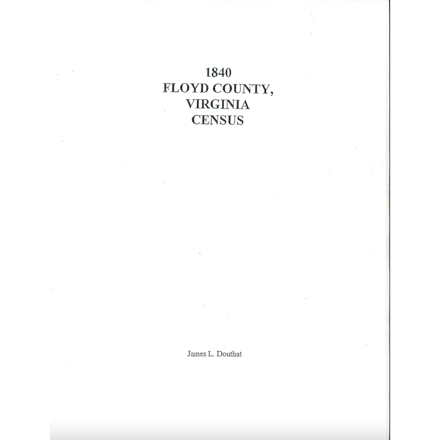 1840 Floyd County Virginia Census Records - Genealogy Research & Family History Search for Ancestors - Perfect for Historians, Genealogists & Family Tree Builders