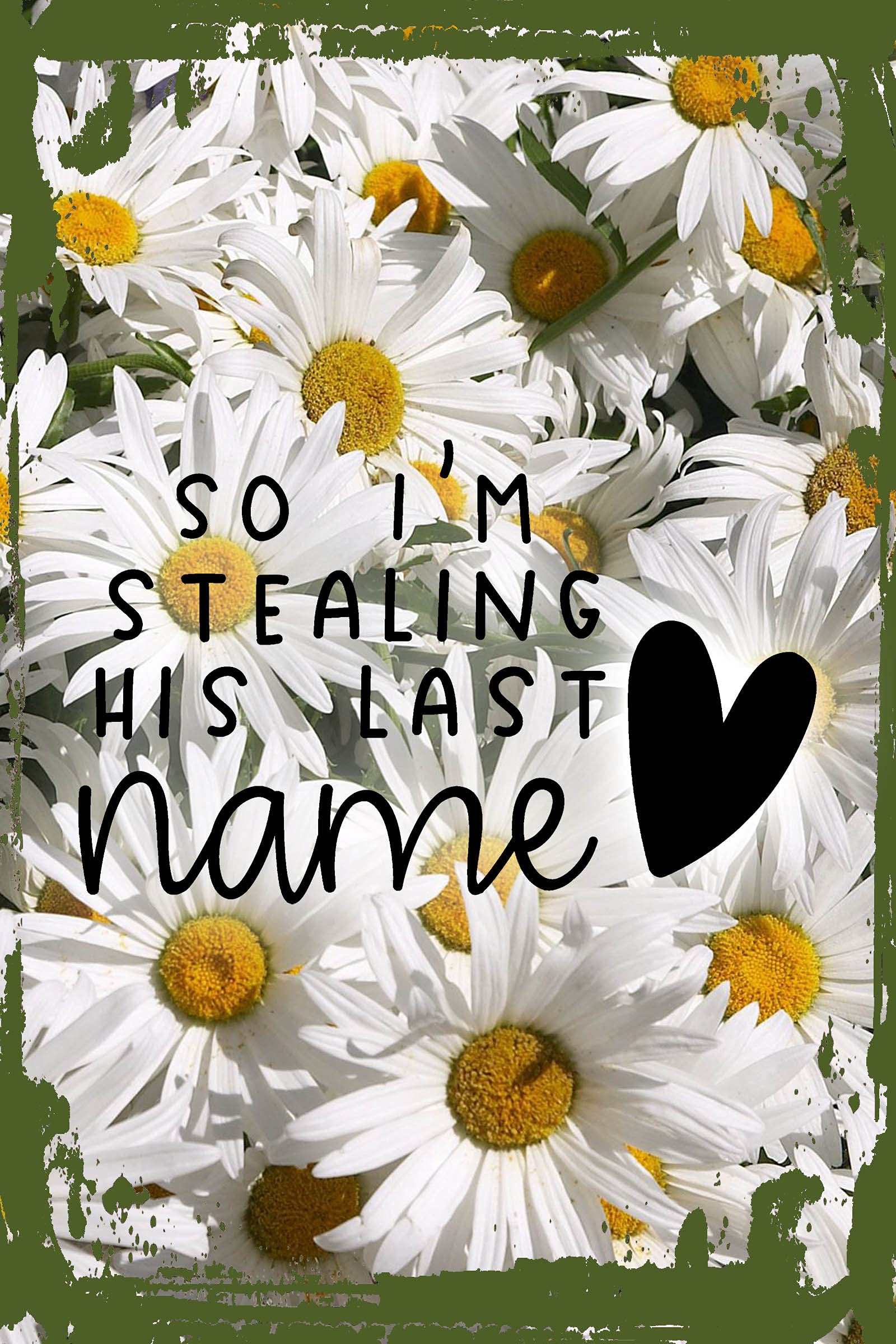 Romantic Daisy Flower Wall Art - 'So I'm Stealing His Last Name' Heart Love Engaged Couple Hanging Sign, 8x12 Inch Funny Wedding Decor & Unique Gift for Bridal Shower, Anniversary, or Newlyweds