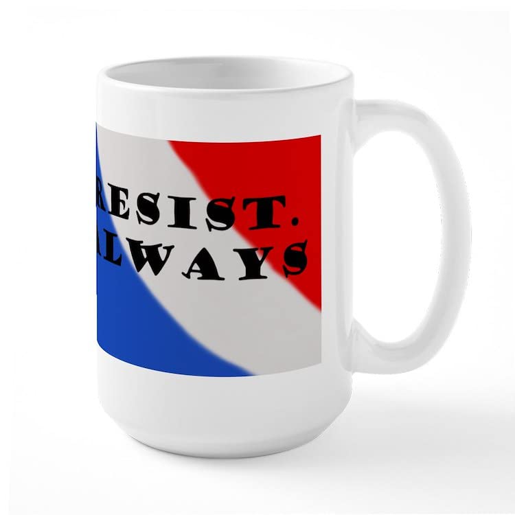 Resist Always Ceramic Coffee Mug 15 oz - Inspirational Tea & Coffee Cup for Home, Office, or Gifts - Perfect for Morning Brews, Office Use & Political Statements