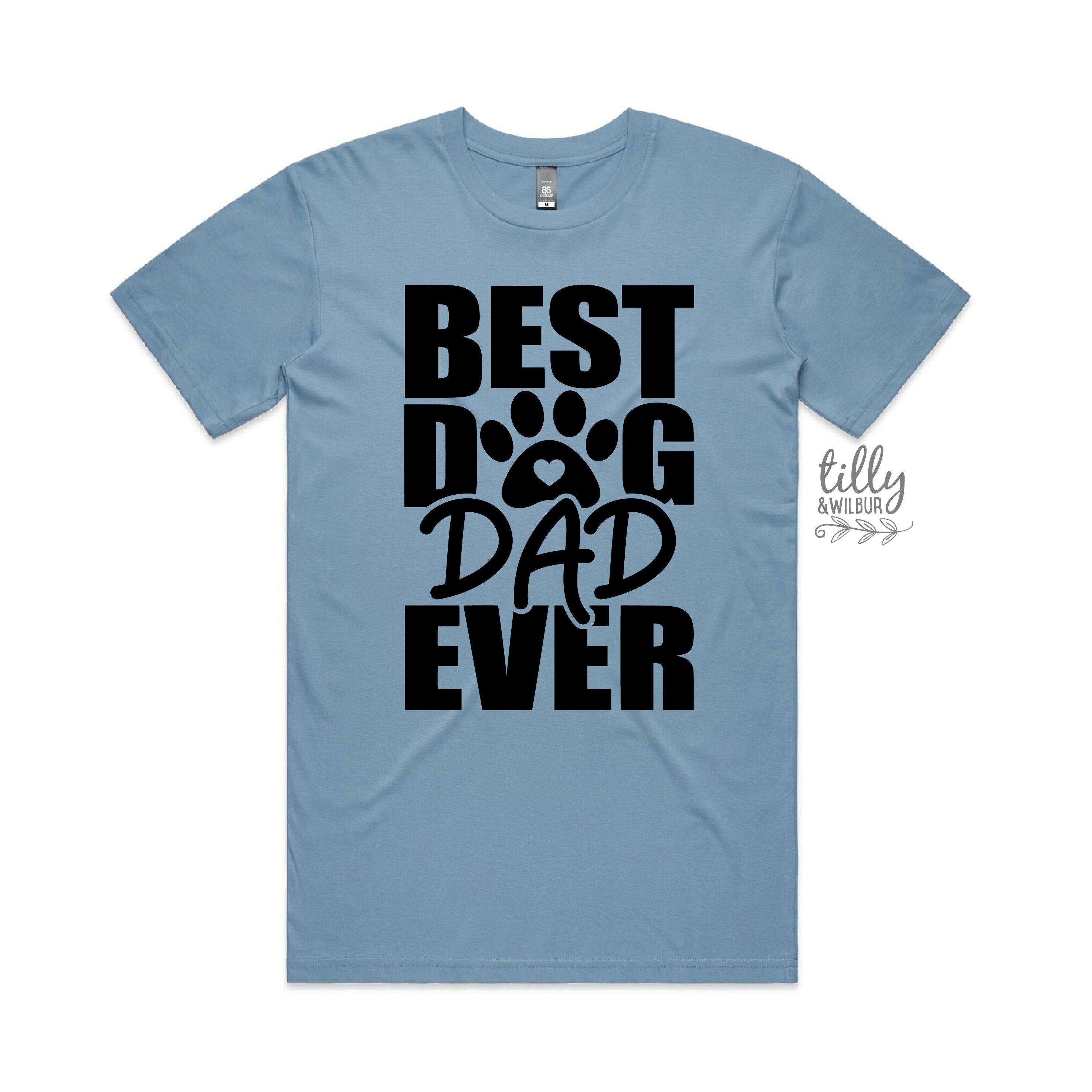 Best Dog Dad Ever T-Shirt - Funny Dog Lover Gift for Men - Perfect for Father's Day, Birthdays & Casual Wear