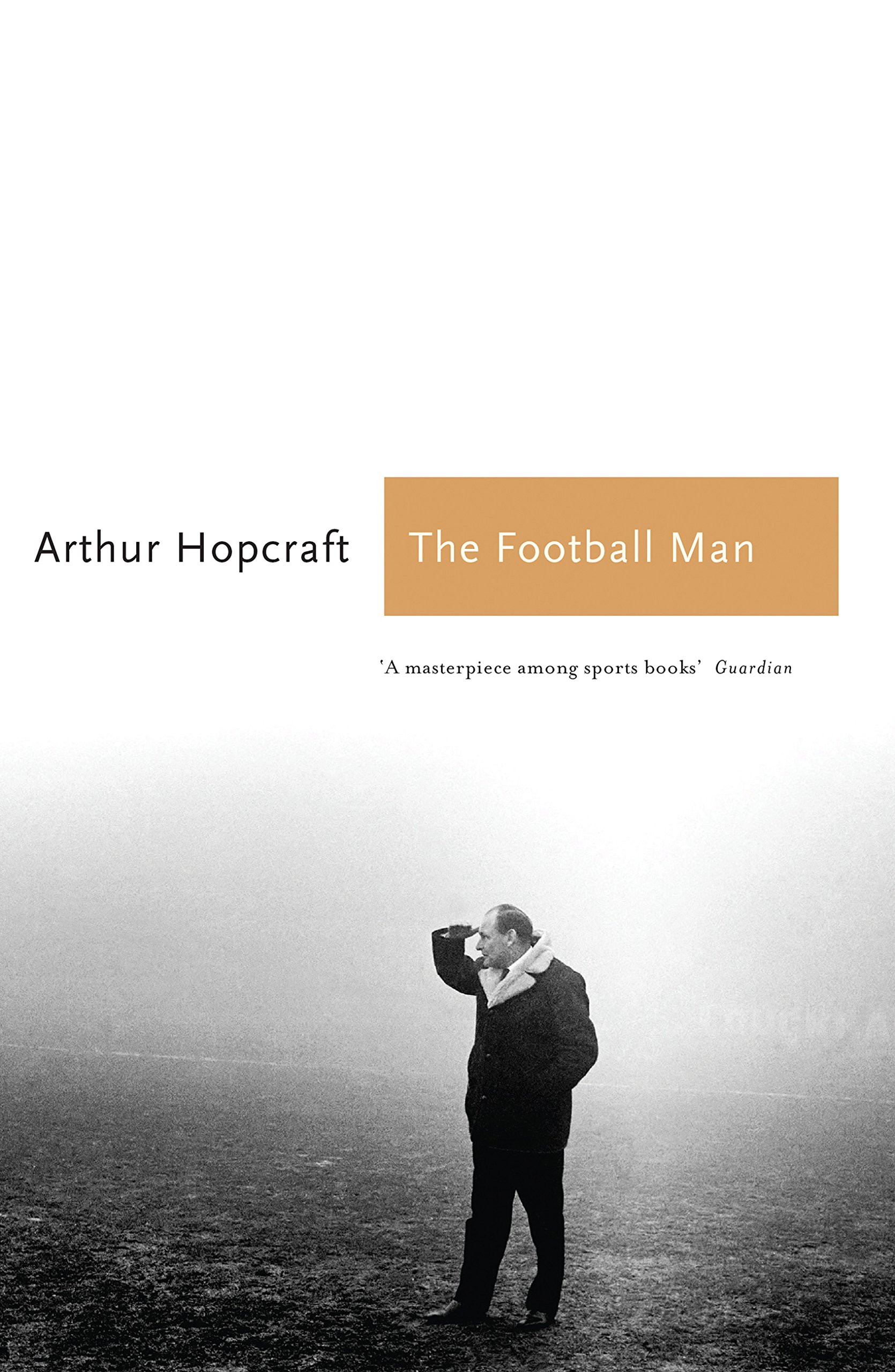 The Football Man: People & Passions in Soccer - Sports Classics Book | Perfect for Soccer Fans, Coaches & Players | Great Gift for Football Enthusiasts