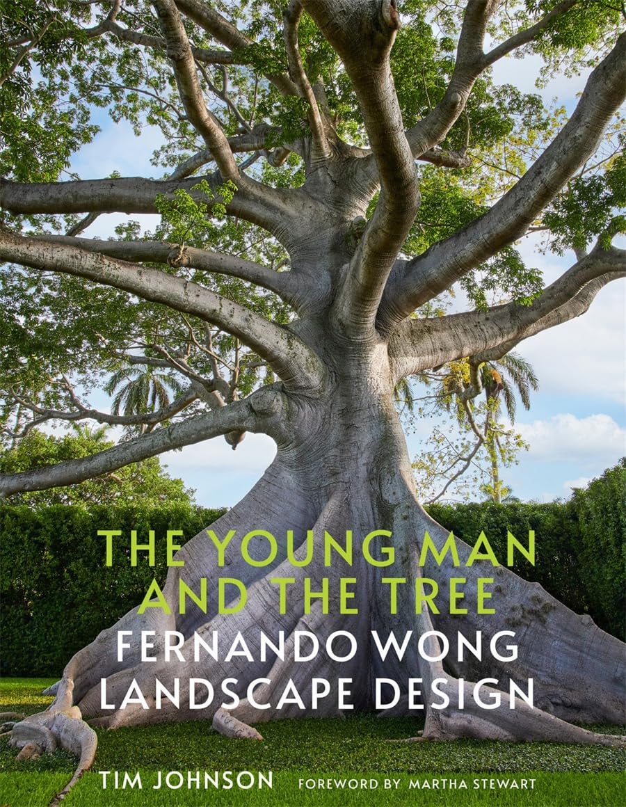 The Young Man and the Tree: Fernando Wong's Modern Landscape Design Book - Perfect for Outdoor Living, Garden Inspiration & Landscape Architecture Enthusiasts