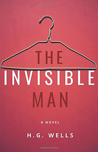 The Invisible Man - English Classic Novel by H.G. Wells | Perfect for Book Clubs, Literature Lovers & Classroom Reading