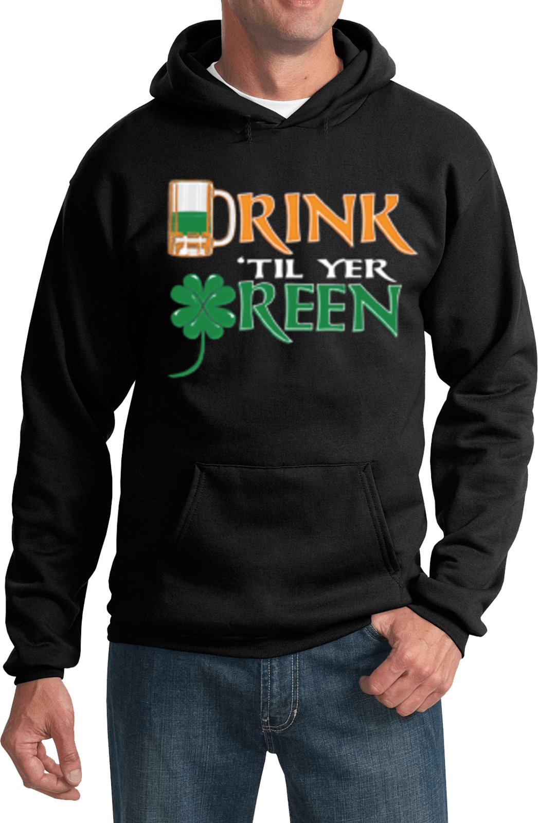 St. Patrick's Day Hoodie - Funny Drink Til Yer Green Sweatshirt for Men & Women | Pub Crawl, Irish Party, Festival Outfit